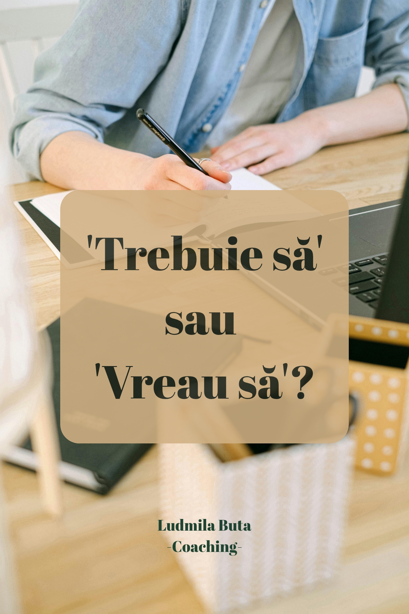 trebuie sa sau vreau sa